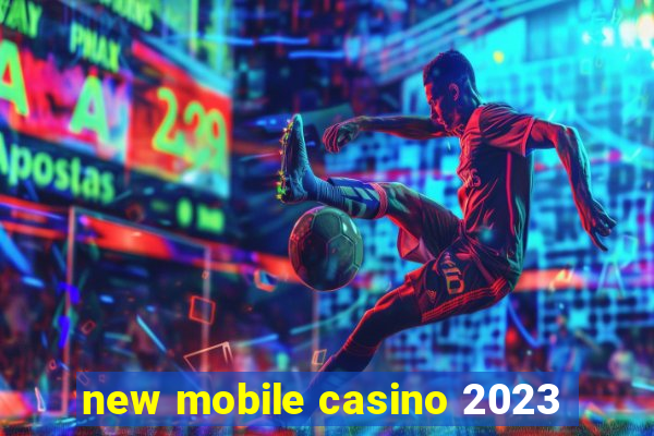 new mobile casino 2023