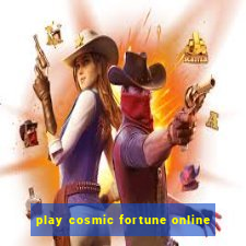 play cosmic fortune online