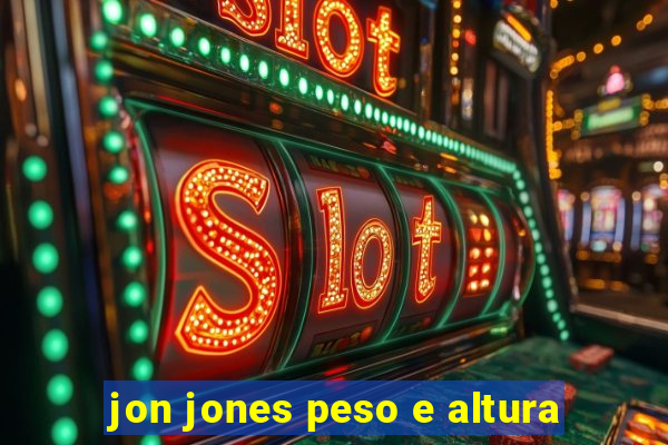 jon jones peso e altura