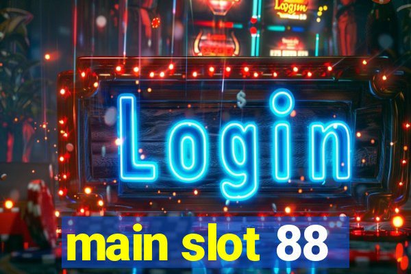 main slot 88