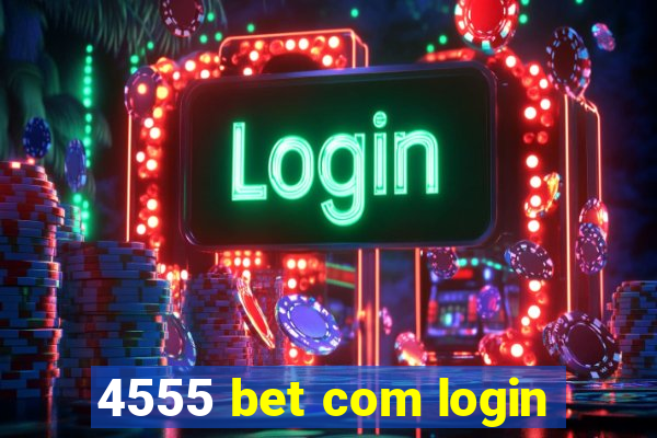 4555 bet com login