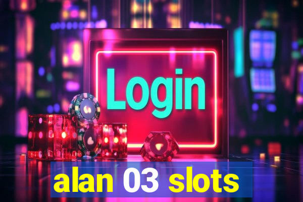 alan 03 slots