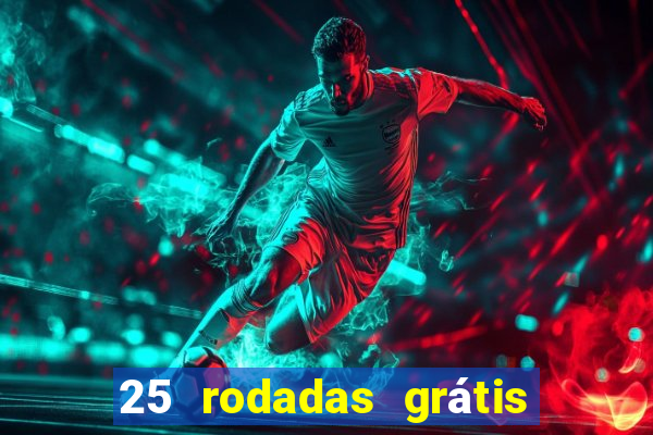 25 rodadas grátis no cadastro