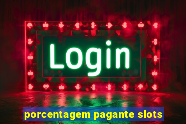 porcentagem pagante slots