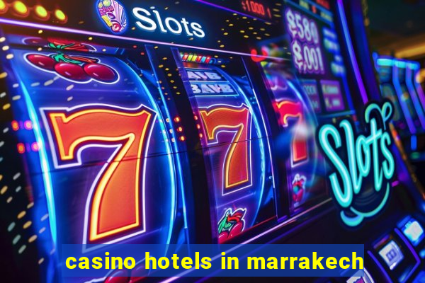 casino hotels in marrakech