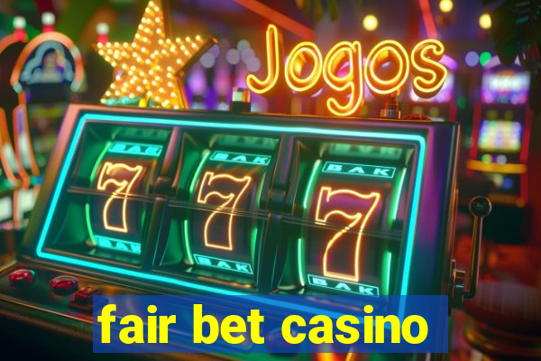 fair bet casino