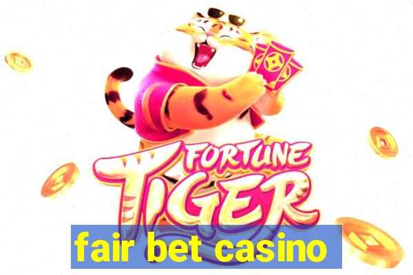 fair bet casino