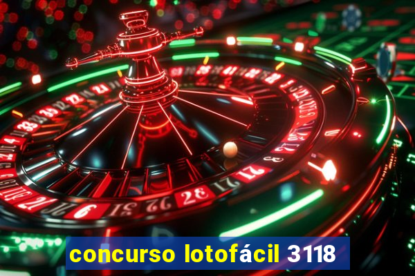 concurso lotofácil 3118