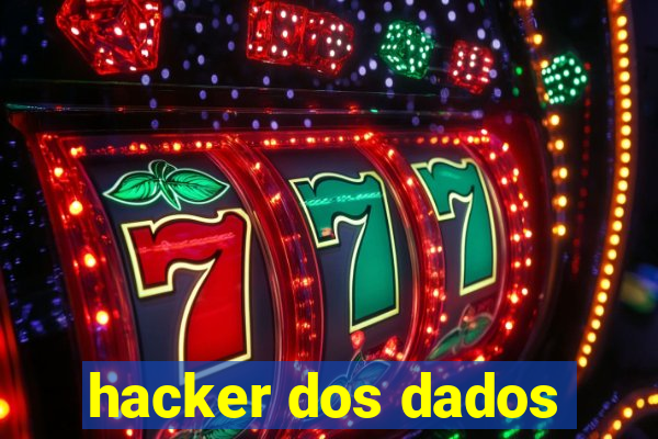 hacker dos dados