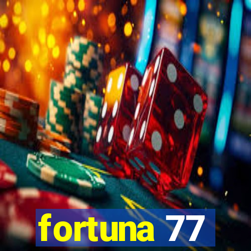 fortuna 77