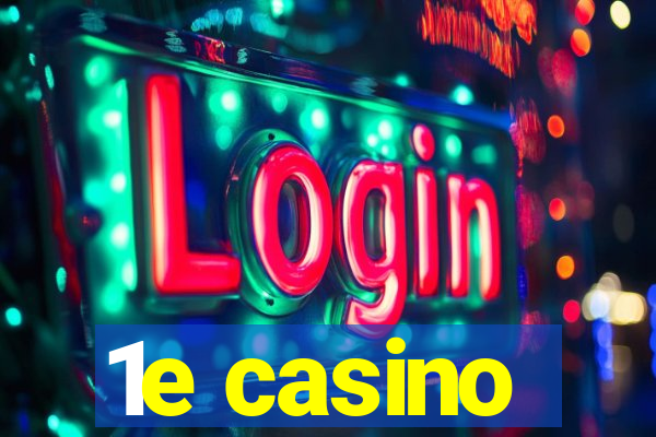 1e casino