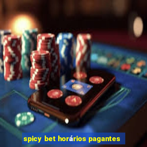 spicy bet horários pagantes