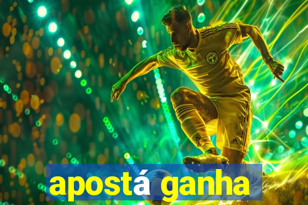 apostá ganha