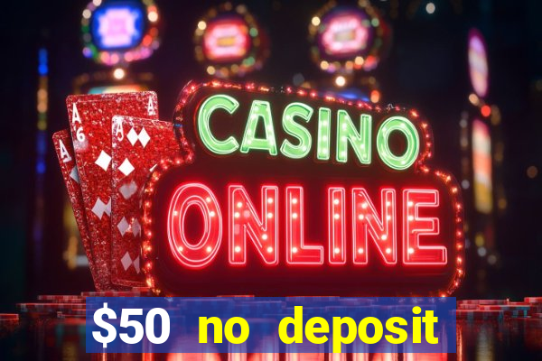 $50 no deposit bonus casino