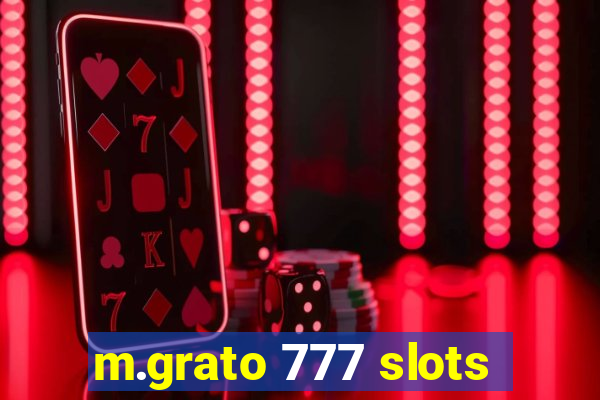 m.grato 777 slots