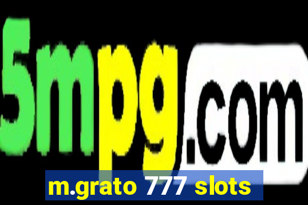 m.grato 777 slots