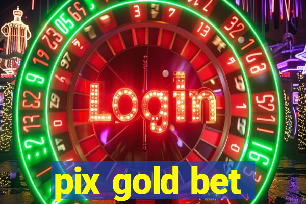 pix gold bet