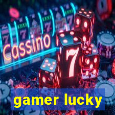 gamer lucky