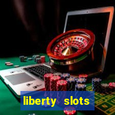 liberty slots casino reviews