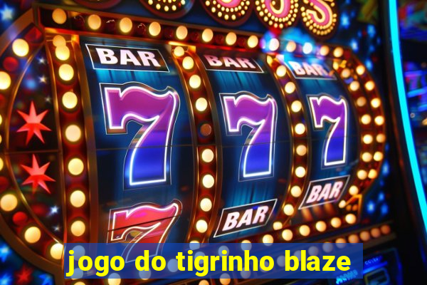 jogo do tigrinho blaze