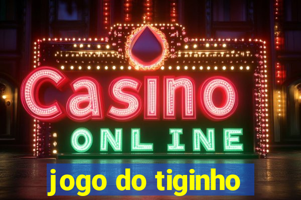 jogo do tiginho