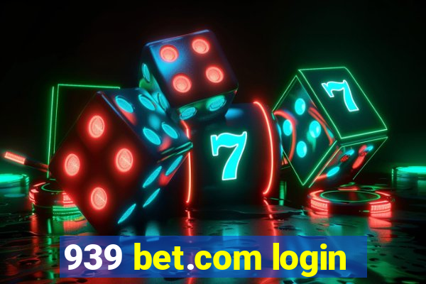 939 bet.com login