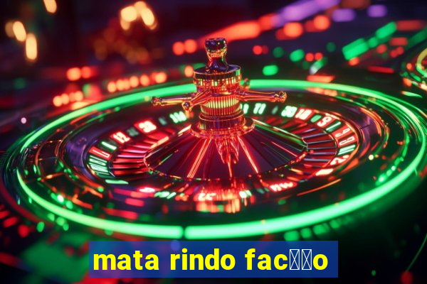 mata rindo fac莽茫o