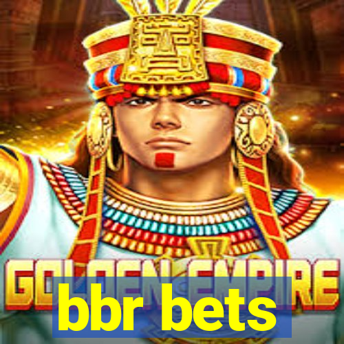 bbr bets