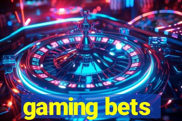 gaming bets