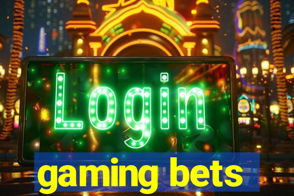 gaming bets