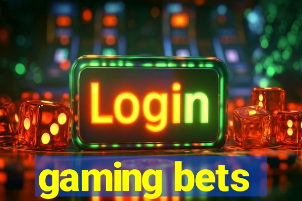 gaming bets