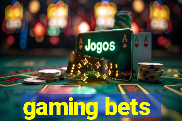 gaming bets