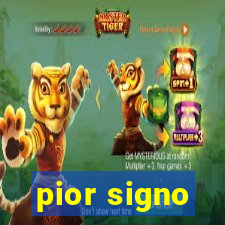 pior signo