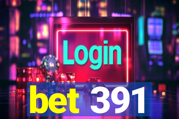 bet 391