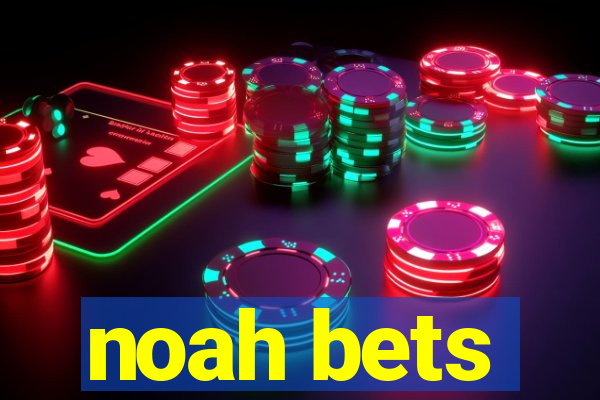 noah bets