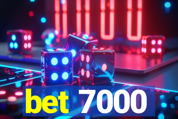 bet 7000