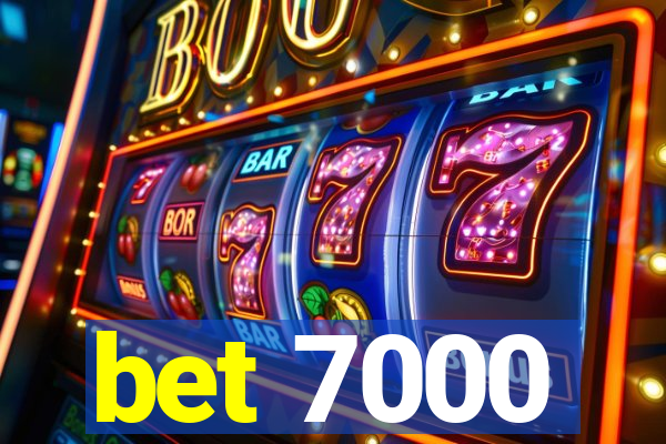 bet 7000