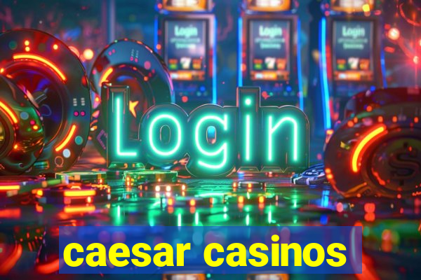 caesar casinos