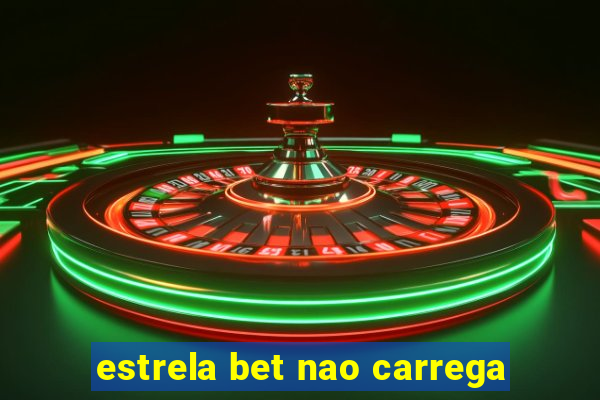 estrela bet nao carrega