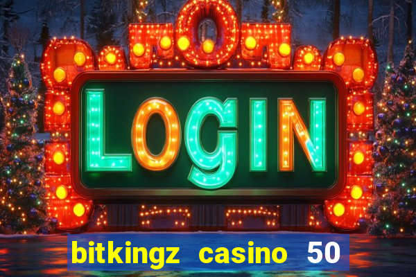 bitkingz casino 50 free spins