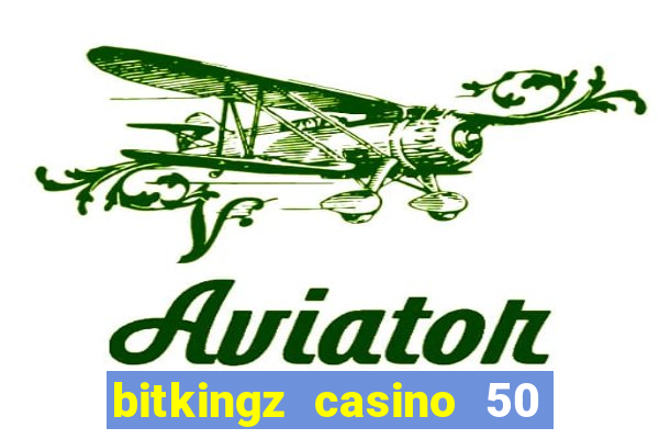 bitkingz casino 50 free spins