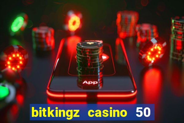 bitkingz casino 50 free spins