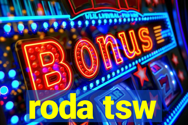 roda tsw