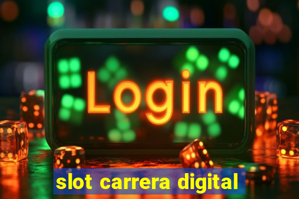 slot carrera digital