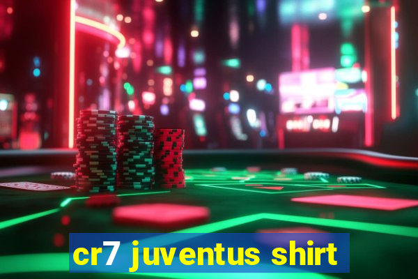 cr7 juventus shirt