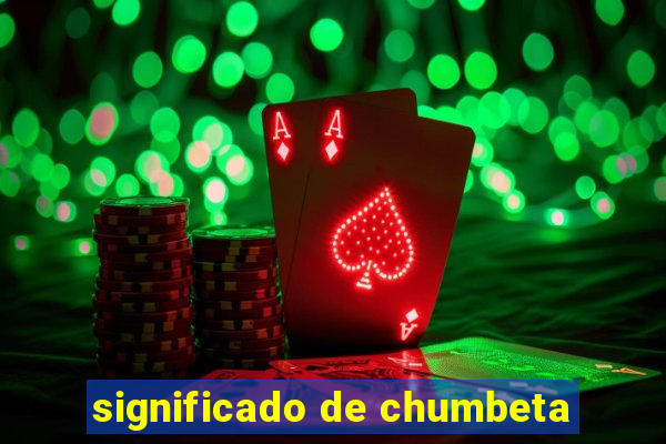 significado de chumbeta