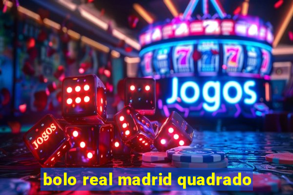 bolo real madrid quadrado