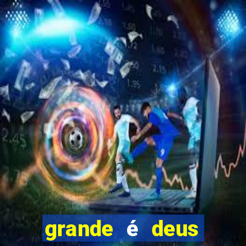 grande é deus jair santos