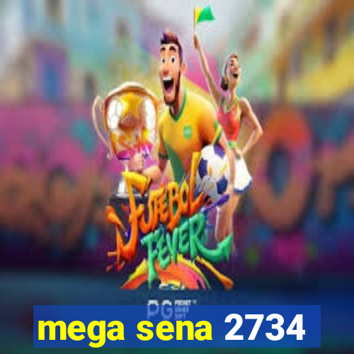 mega sena 2734