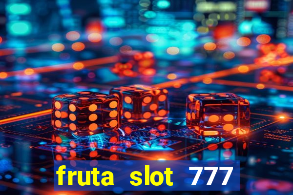 fruta slot 777 mega jackpot